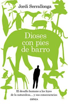 Dioses con pies de barro: El desafío humano a las leyes de la naturaleza... y sus consecuencias (Drakontos)