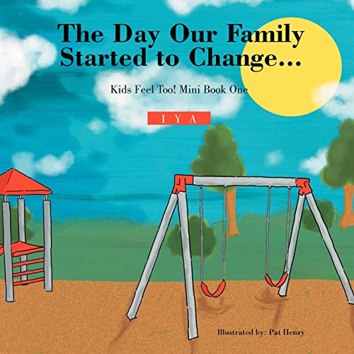 The Day Our Family Started to Change. . .: Kids Feel Too! Mini Book One
