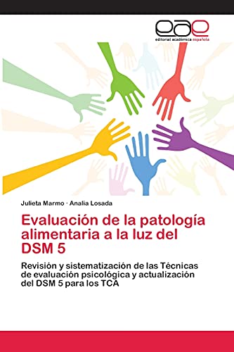 Evaluación de la patología alimentaria a la luz del DSM 5: Revisión y sistematización de las Técnicas de evaluación psicológica y actualización del DSM 5 para los TCA