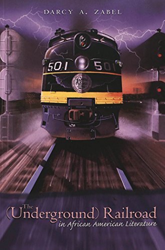 The (Underground) Railroad in African American Literature (African-American literature and culture)