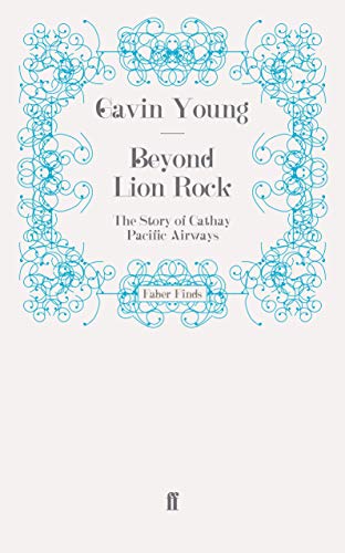 Beyond Lion Rock: The Story of Cathay Pacific Airways