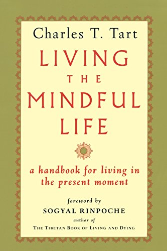 Living the Mindful Life: A Workbook for Living in the Present Moment