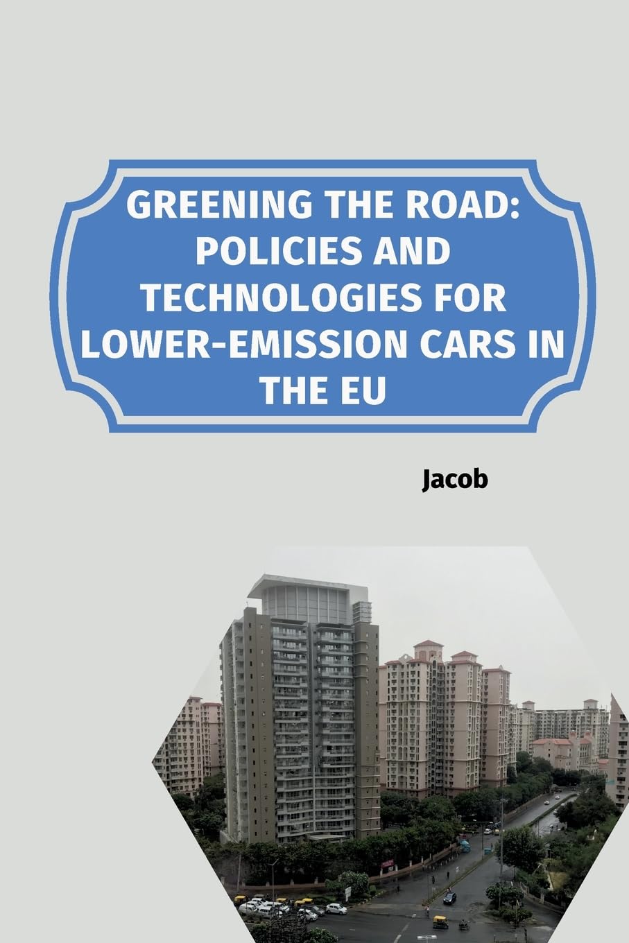 Greening the Road: Policies and Technologies for Lower-Emission Cars in the EU: DE