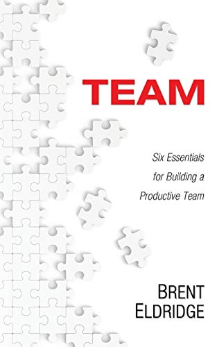 Brent Eldridge Team, Six Essentials For Building A Productive Team