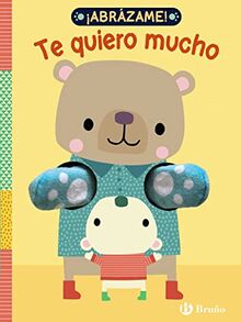 ¡Abrázame! Te quiero mucho (Castellano - A PARTIR DE 0 AÑOS - MANIPULATIVOS (LIBROS PARA TOCAR Y JUGAR), POP-UPS - Otros libros)