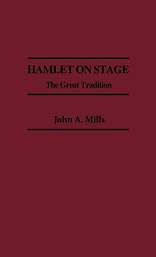 Hamlet on Stage: The Great Tradition (Contributions in Drama & Theatre Studies)