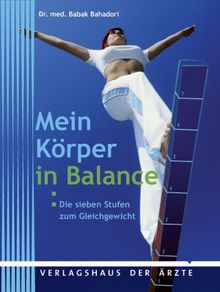 Mein Körper in Balance: Die 7 Stufen zum Gleichgewicht - Abnehmen auf sanfte Weise von Babak Bahadori | Buch | Zustand sehr gut