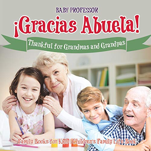¡Gracias Abuela! Thankful for Grandmas and Grandpas - Family Books for Kids Children's Family Life Book