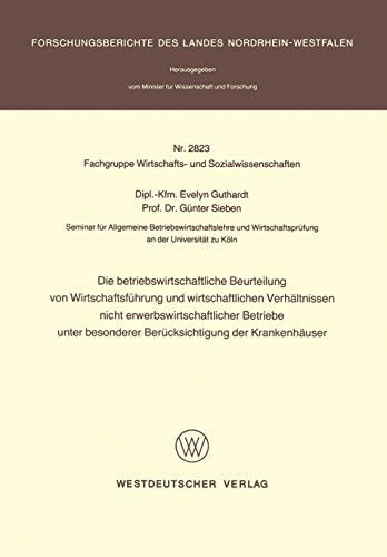 Die betriebswirtschaftliche Beurteilung von Wirtschaftsführung und wirtschaftlichen Verhältnissen nicht erwerbswirtschaftlicher Betriebe unter ... Landes Nordrhein-Westfalen, 2823, Band 2823)