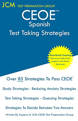 CEOE Spanish - Test Taking Strategies: CEOE 019 - Free Online Tutoring - New 2020 Edition - The latest strategies to pass your exam.