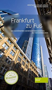 Frankfurt zu Fuß: Die schönsten Sehenswürdigkeiten zu Fuß entdecken