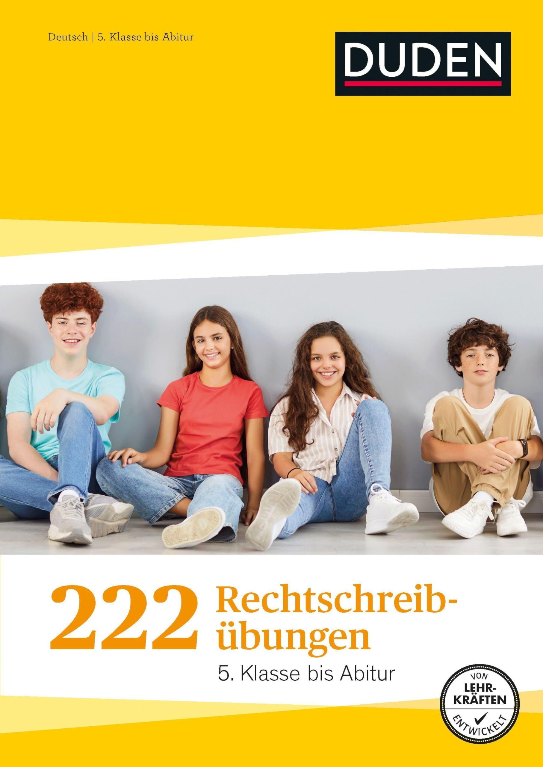 Greving, Johannes: 222 Rechtschreibübungen - 5. Klasse bis Abitur. Regeln und Texte zum Üben. Rechtschreibung gezielt verbessern mit Übungen und Tipps (Duden Lernhilfen)