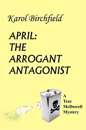 APRIL: THE ARROGANT ANTAGONIST: A Tree McDowell Mystery