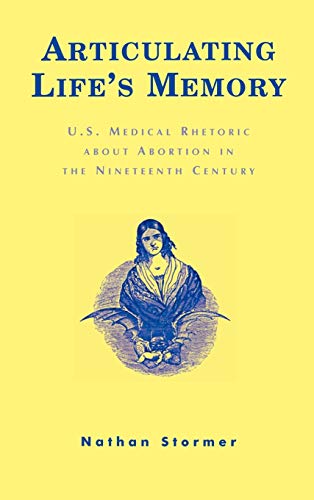 Articulating Life's Memory: U.S. Medical Rhetoric about Abortion in the Nineteenth Century