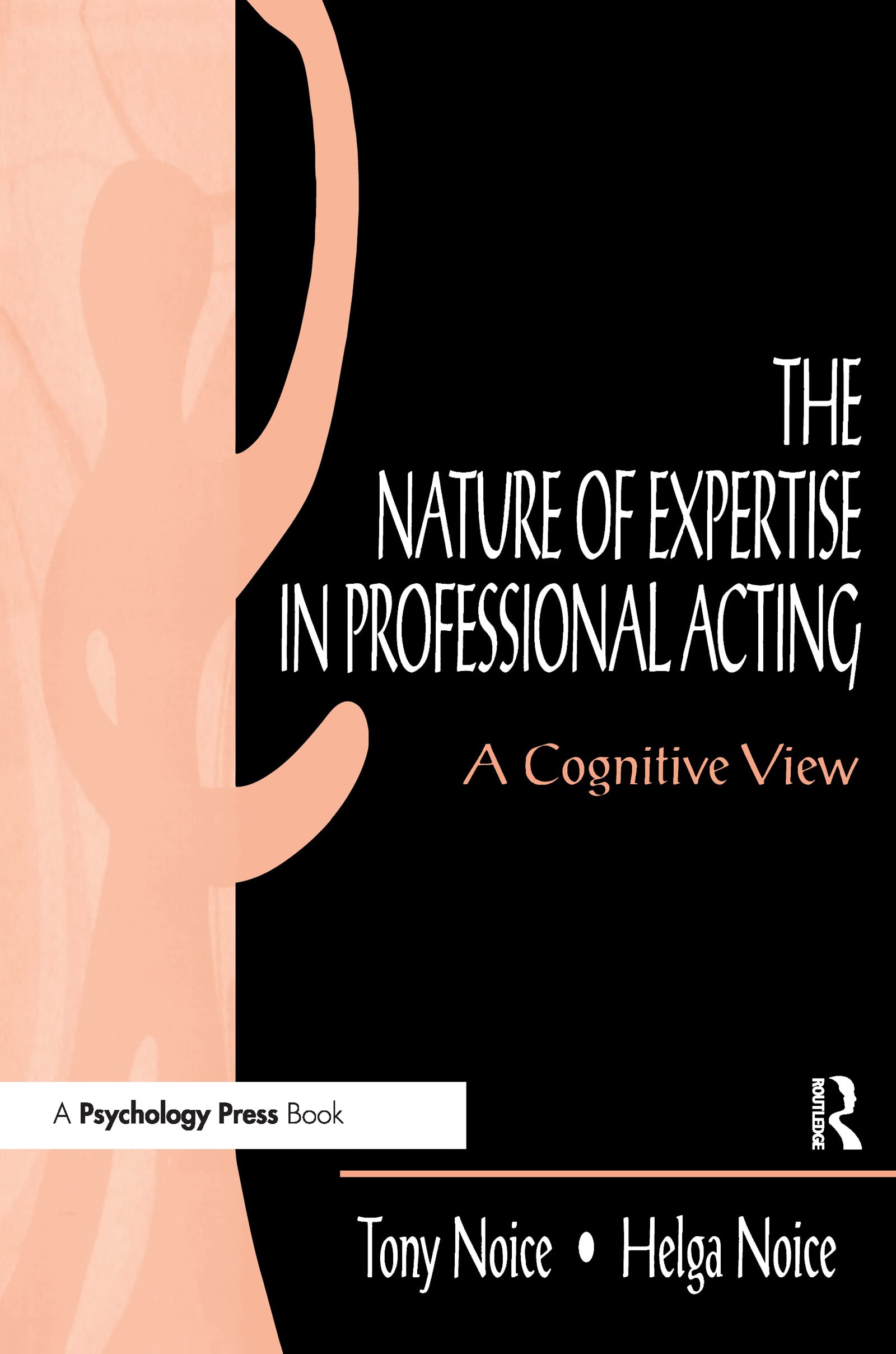 The Nature of Expertise in Professional Acting: A Cognitive View (Expertise, Research and Applications)