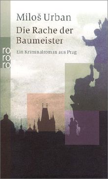 Die Rache der Baumeister. Ein Kriminalroman aus Prag