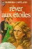 Rever aux etoiles (Barbara Cartland)