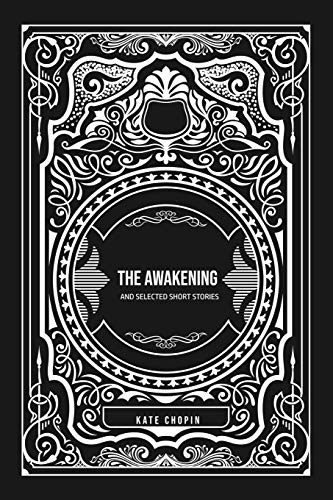 THE AWAKENING: and Selected Short Stories
