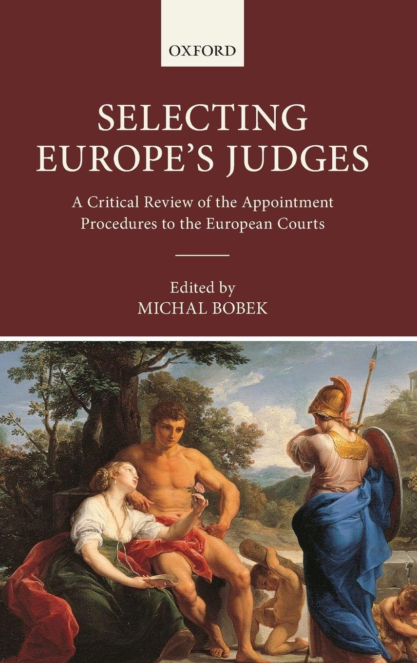 SELECTING EUROPE'S JUDGES C: A Critical Review of the Appointment Procedures to the European Courts