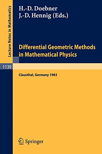 Differential Geometric Methods in Mathematical Physics: Proceedings of an International Conference Held at the Technical University of Clausthal, FRG, ... Notes in Mathematics, 1139, Band 1139)