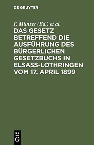 Das Gesetz betreffend die Ausführung des Bürgerlichen Gesetzbuchs in Elsaß-Lothringen vom 17. April 1899: Erste Lieferung