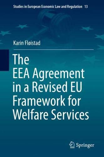 The EEA Agreement in a Revised EU Framework for Welfare Services (Studies in European Economic Law and Regulation, Band 13)