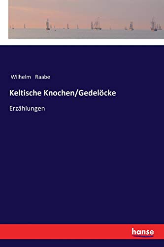 Keltische Knochen/Gedelöcke: Erzählungen