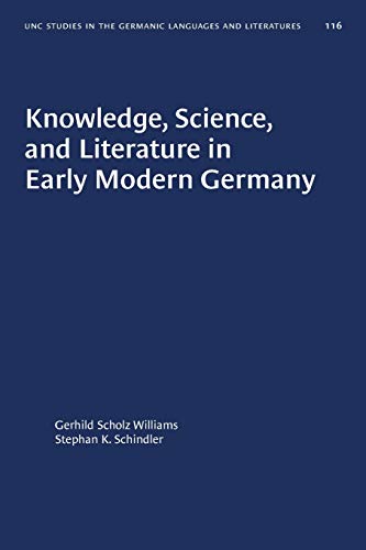 Knowledge, Science, and Literature in Early Modern Germany (UNC Studies in Germanic Languages and Literature, Band 116)