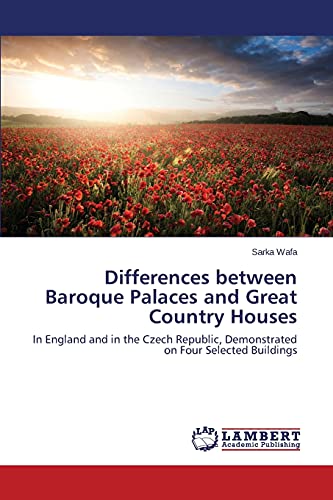 Differences between Baroque Palaces and Great Country Houses: In England and in the Czech Republic, Demonstrated on Four Selected Buildings