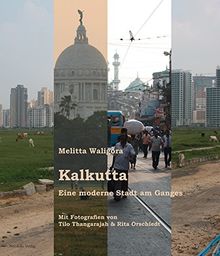 Kalkutta: Eine moderne Stadt am Ganges