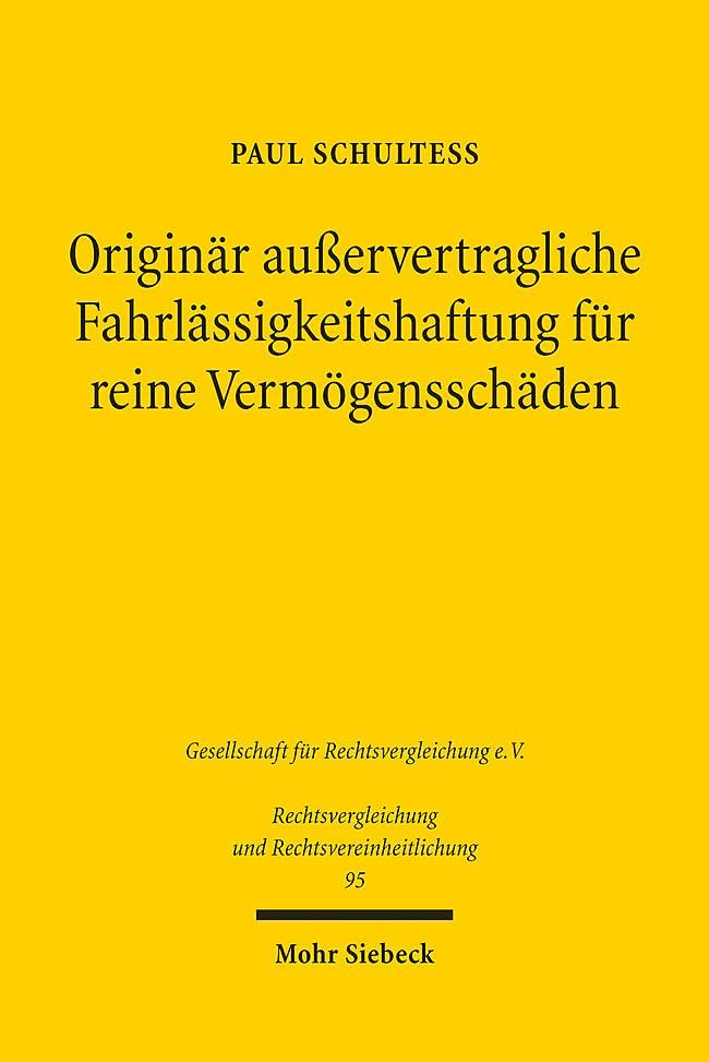 Originär außervertragliche Fahrlässigkeitshaftung für reine Vermögensschäden: Zugleich ein Beitrag zur rezeptionsorientierten Rechtskreislehre (Rechtsvergleichung und Rechtsvereinheitlichung, Band 95)