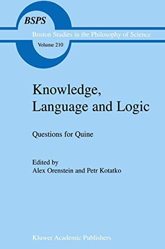 Knowledge, Language and Logic: Questions for Quine (Boston Studies in the Philosophy and History of Science, 210, Band 210)