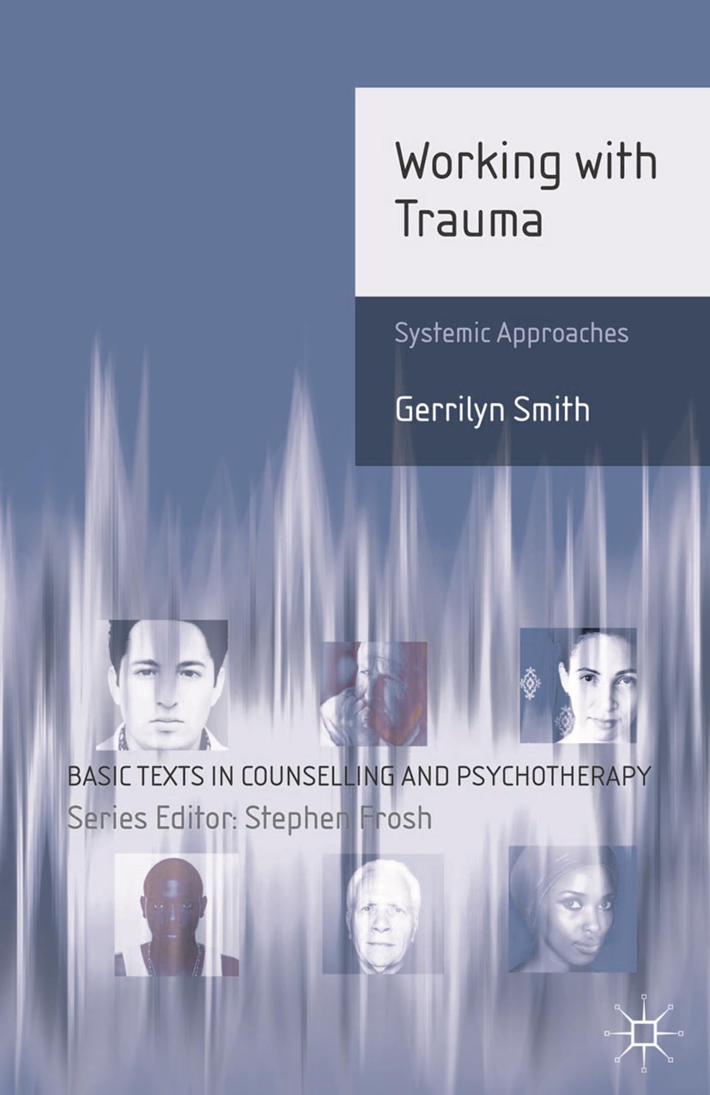 Working with Trauma: Systemic Approaches (Basic Texts in Counselling and Psychotherapy)