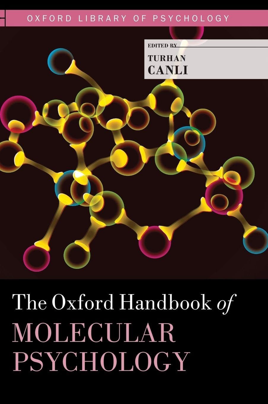 Oxford Handbook of Molecular Psychology (Oxford Library of Psychology)