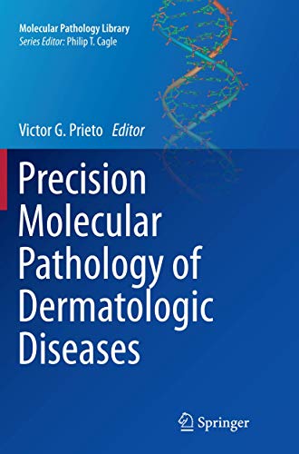Precision Molecular Pathology of Dermatologic Diseases (Molecular Pathology Library, Band 9)