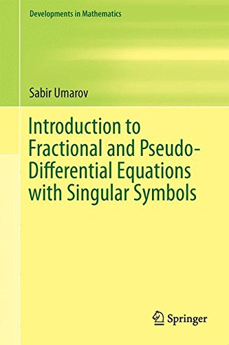 Introduction to Fractional and Pseudo-Differential Equations with Singular Symbols (Developments in Mathematics)
