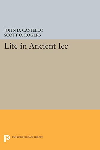 Castello, John D. Life In Ancient Ice (Princeton Legacy Library)