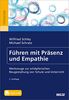 Führen mit Präsenz und Empathie: Werkzeuge zur schöpferischen Neugestaltung von Schule und Unterricht. Mit E-Book inside