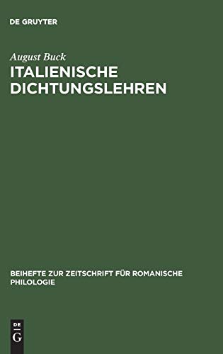 Italienische Dichtungslehren: Vom Mittelalter bis zum Ausgang der Renaissance (Beihefte zur Zeitschrift für romanische Philologie, 94, Band 94)