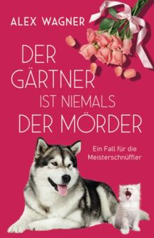 Der Gärtner ist niemals der Mörder (Ein Fall für die Meisterschnüffler, Band 2)