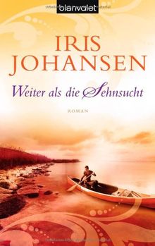 Weiter als die Sehnsucht: Roman