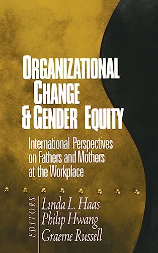 Organizational Change and Gender Equity: International Perspectives on Fathers and Mothers at the Workplace