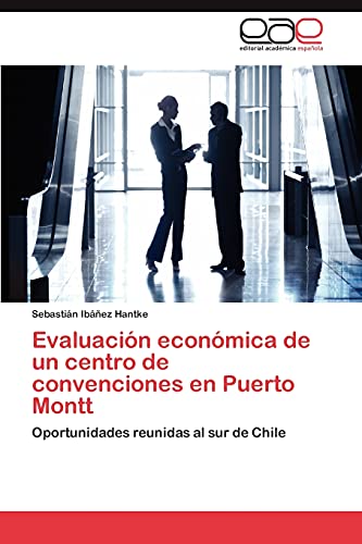 Evaluación económica de un centro de convenciones en Puerto Montt: Oportunidades reunidas al sur de Chile