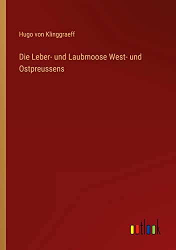 Die Leber- und Laubmoose West- und Ostpreussens