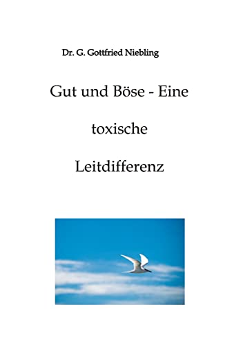 Gut und Böse - Eine toxische Leitdifferenz: DE