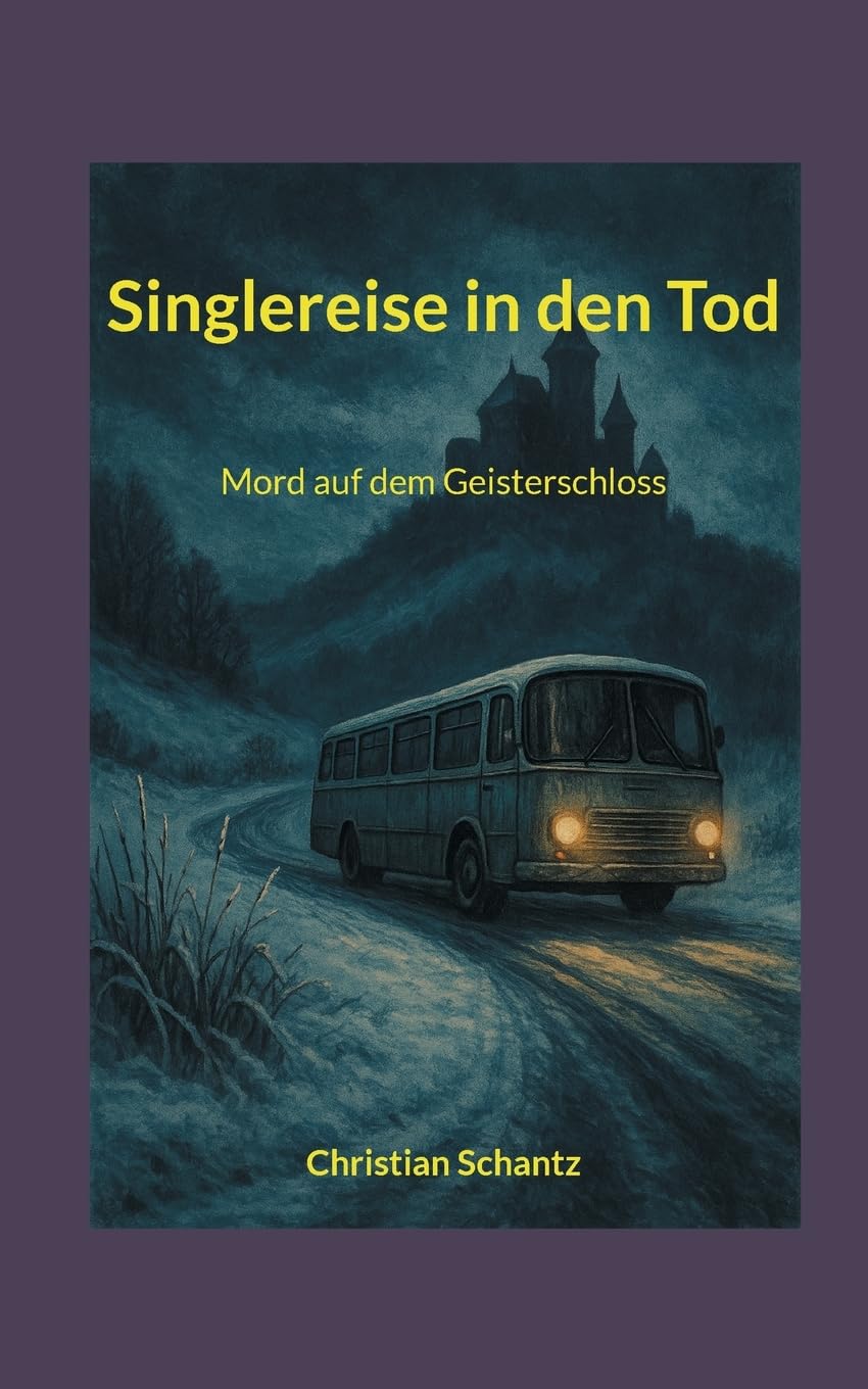 Singlereise in den Tod: Mord auf dem Geisterschloss (Whodunit mit Mystery, atmosphärischer Spannung und überraschenden Wendungen)