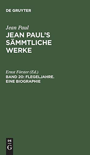 Flegeljahre. Eine Biographie: Erstes und zweites Bändchen (Jean Paul: Jean Paul’s Sämmtliche Werke)