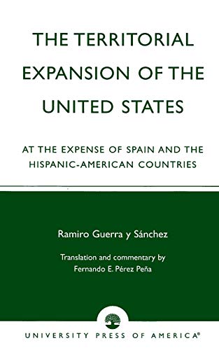The Territorial Expansion of the United States: At the Expense of Spain and the Hispanic-American Countries
