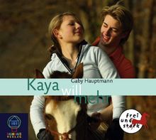 Kaya - Frei und stark - Audio-CD: Kaya will mehr