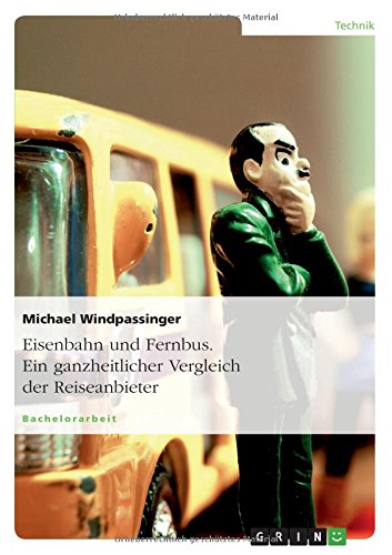 Eisenbahn und Fernbus. Ein ganzheitlicher Vergleich der Reiseanbieter